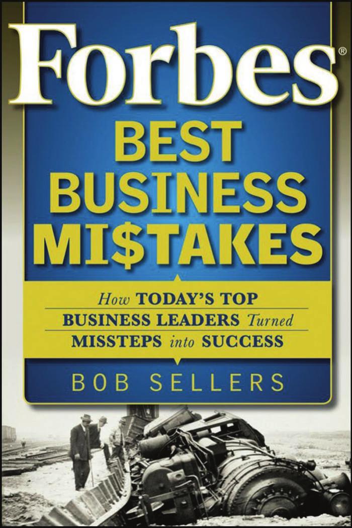 Forbes Best Business Mistakes: How Today's Top Business Leaders Turned Missteps into Success by Bob Sellers