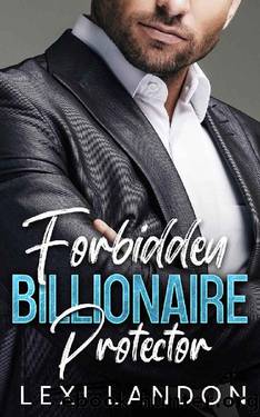 Forbidden Billionaire Protector: Best Friend's Brother, Surprise Pregnancy, Forced Proximity Romance by Lexi Landon