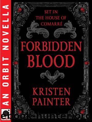 Forbidden Blood: A House of Comarré Novella by Kristen Painter