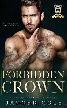 Forbidden Crown: A ProfessorStudent Bratva Academy Romance by Jagger Cole