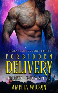 Forbidden Delivery (Galaxy Smugglers Book 1) by Amelia Wilson