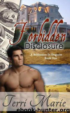 Forbidden Disclosure (A Billionaire in Disguise) by Terri Marie
