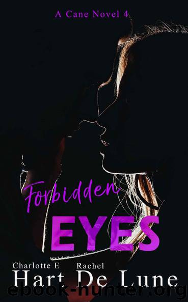 Forbidden Eyes (A Cane Novel Book 4) by Charlotte E Hart & Rachel De Lune