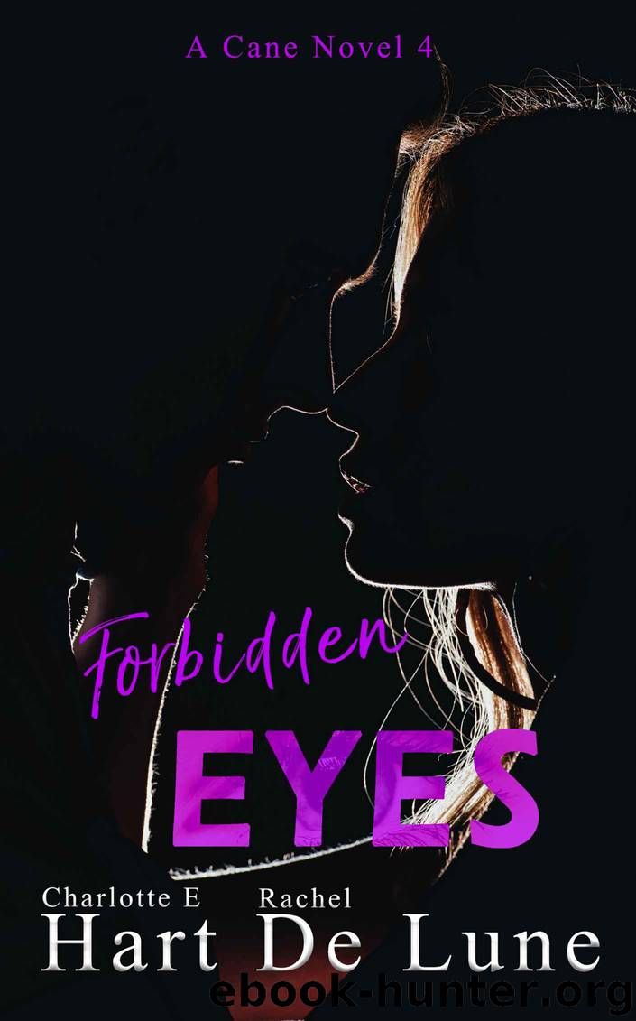 Forbidden Eyes: A Cane Novel 4 by Hart Charlotte E & De Lune Rachel