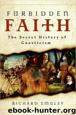 Forbidden Faith: The Gnostic Legacy from the Gospels to the Da Vinci Code by Richard Smoley