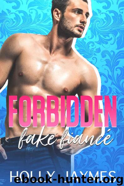 Forbidden Fake Fiance (Forbidden Small Town Bad Boys #1) by Holly Jaymes