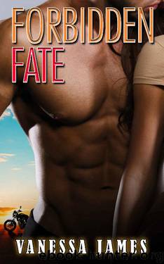 Forbidden Fate: An Insta Love Biker Bad Boy Romance (Book 4) (Forbidden Series) by Vanessa James