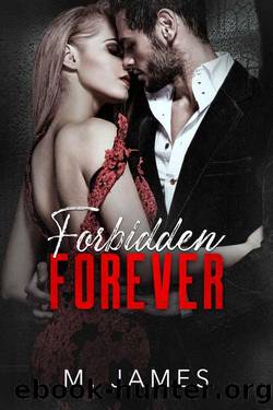 Forbidden Forever (The Forbidden Trilogy Book 3) by M. James