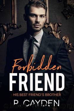 Forbidden Friend (His Best Friend's Brother Book 2) by R. Cayden