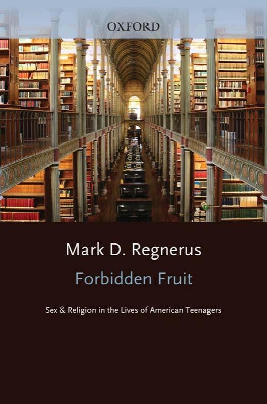Forbidden Fruit: Sex and Religion in the Lives of American Teenagers by Mark D Regnerus