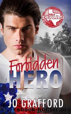 Forbidden Hero: Hometown Heroes A-Z (Born In Texas Book 6) by Jo Grafford