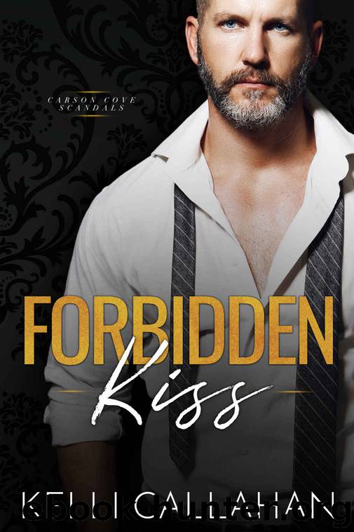 Forbidden Kiss: Carson Cove Scandals by Callahan Kelli