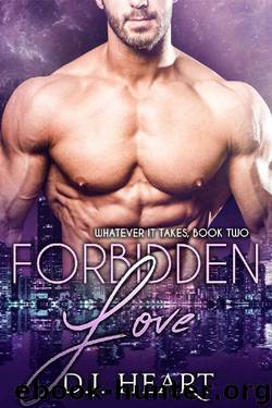 Forbidden Love (Whatever it Takes Book 2) by D.J. Heart