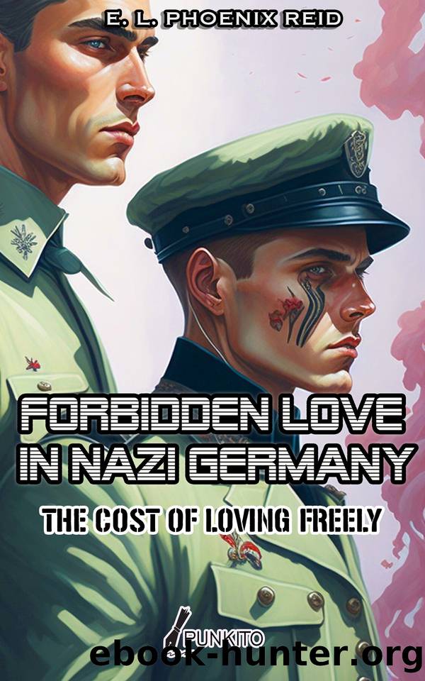 Forbidden Love in Nazi Germany: The Cost of Loving Freely by Reid E. L. Phoenix