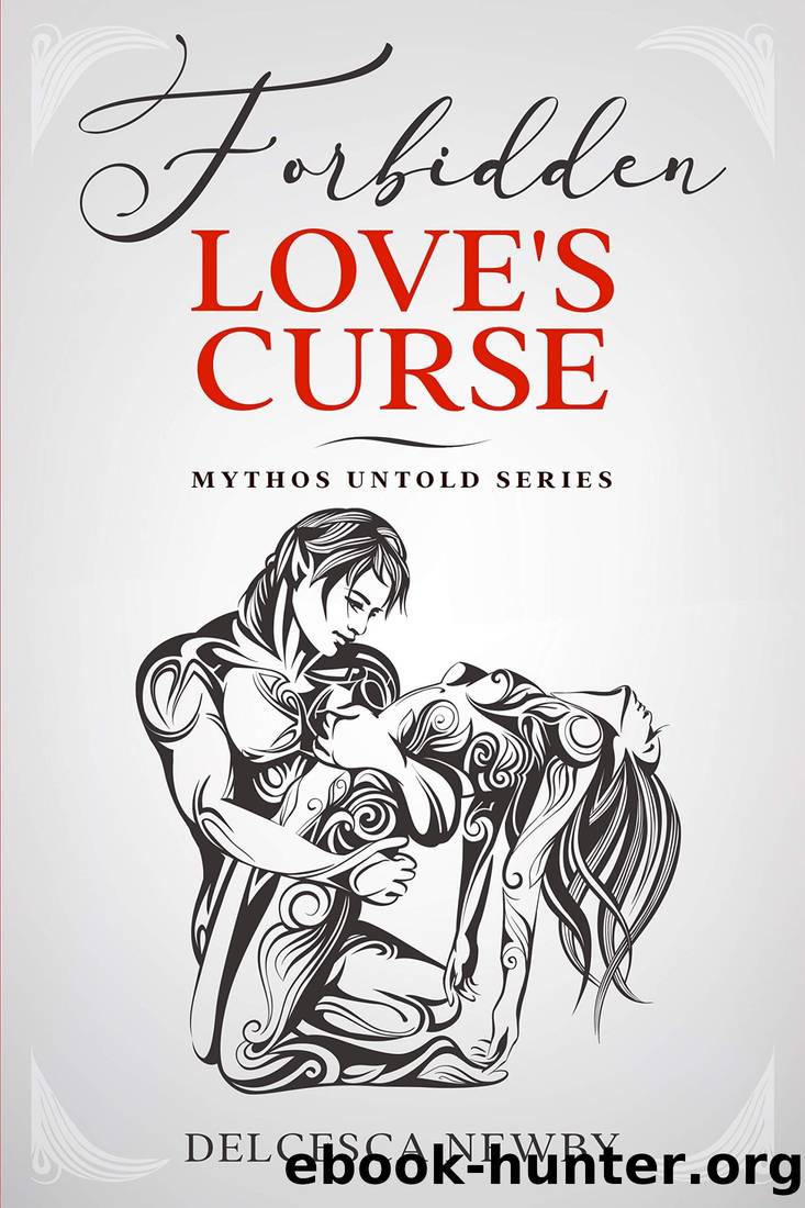 Forbidden Love's Curse: Mythos Untold Series by Delcesca Newby