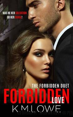 Forbidden Love: Book 1 Of The Forbidden Duet (Forbidden Love Duet) by KM Lowe