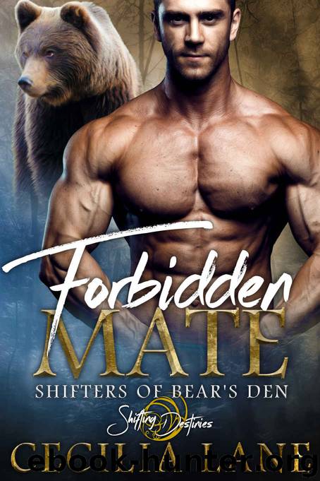 Forbidden Mate: A Shifting Destinies Bear Shifter Romance (Shifters of Bear's Den Book 1) by Cecilia Lane