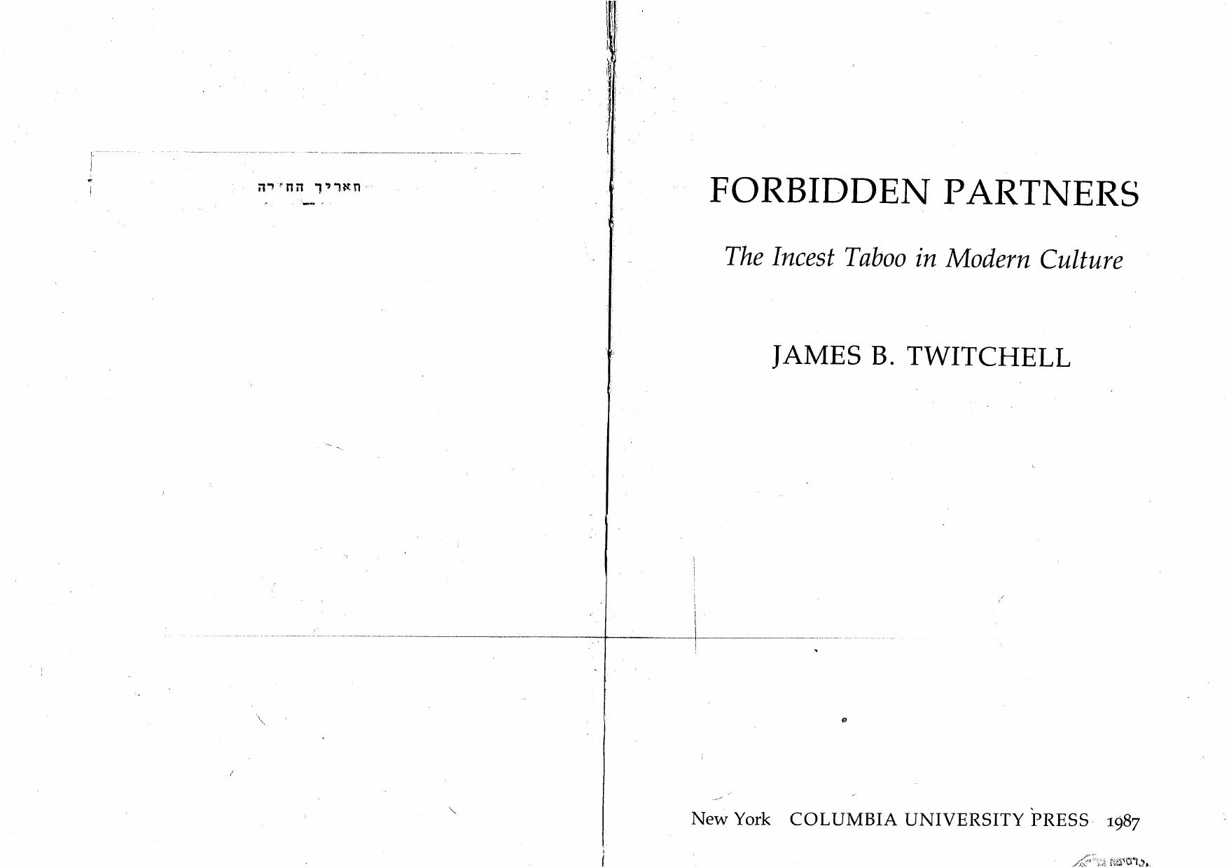 Forbidden Partners: The Incest Taboo in Modern Culture by James B. Twitchell