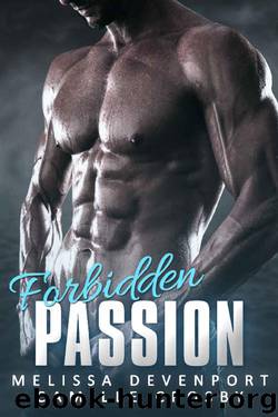 Forbidden Passion: The Complete Series Boxset + 3 Spin-Off Stories by Melissa Devenport & Camille Crosby