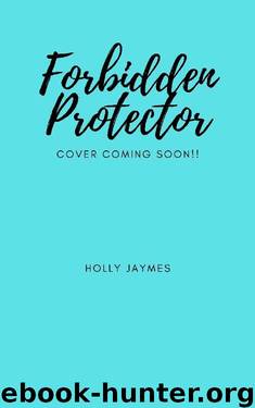 Forbidden Protector (Forbidden Small Town Bad Boys Book 4) by Holly Jaymes