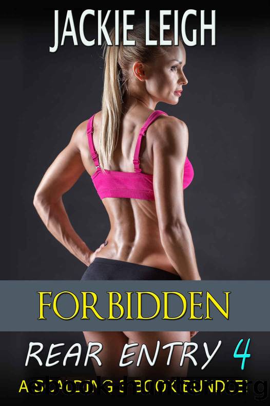 Forbidden Rear Entry 4: A Scalding 3 Book Bundle! by Jackie Leigh