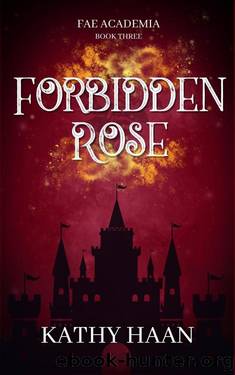 Forbidden Rose (Fae Academia Book 3) by Kathy Haan
