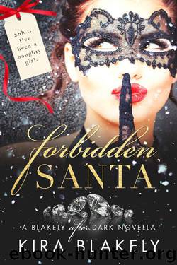 Forbidden Santa: A Blakely After Dark Novella (The Forbidden Series Book 3) by Kira Blakely