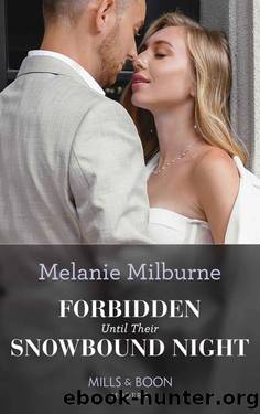Forbidden Until Their Snowbound Night (Mills & Boon Modern) (Weddings Worth Billions, Book 3) by Melanie Milburne