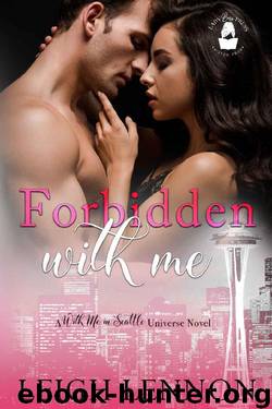 Forbidden With Me: A With Me In Seattle Universe Novel by Leigh Lennon & Lady Boss Press