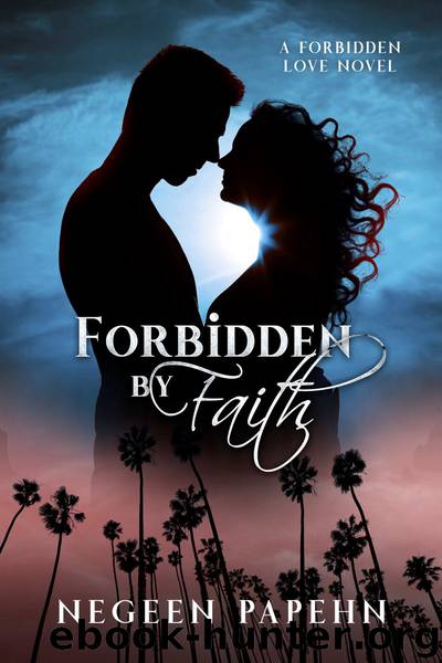 Forbidden by Faith by Negeen Papehn