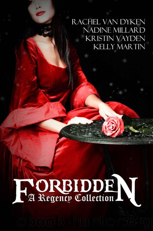 Forbidden: A Regency Box Set by Rachel Van Dyken & Kelly Martin & Kristin Vayden & Nadine Millard
