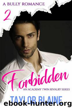Forbidden: A bully romance (An Academy Twin Rivalry Series Book 2) by Taylor Blaine