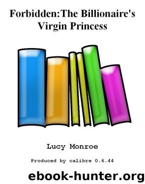 Forbidden: The Billionaire's Virgin Princess by Lucy Monroe