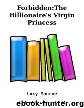 Forbidden:The Billionaire's Virgin Princess by Lucy Monroe