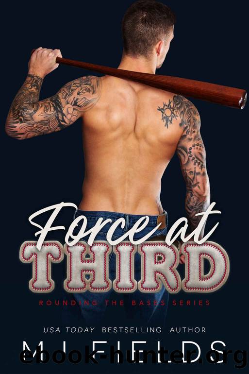 Force At Third: An Enemies to Lovers, Arranged Marriage, Second Chance, Sports Romance. (Rounding The Bases Book 3) by MJ Fields