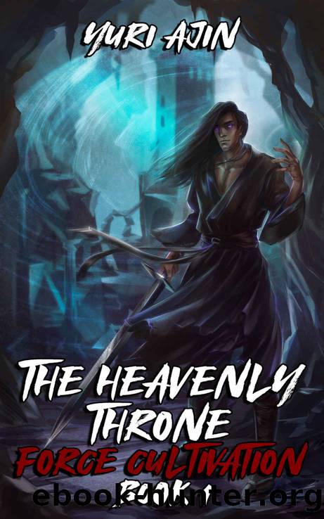 Force Cultivation (The Heavenly Throne Book 1): A LitRPG Wuxia Series by Yuri Ajin