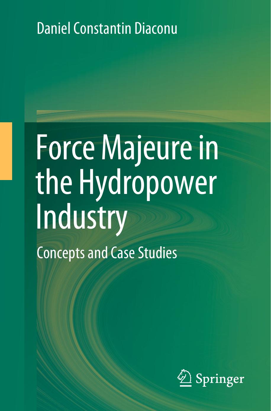 Force Majeure in the Hydropower Industry: Concepts and Case Studies by Daniel Constantin Diaconu