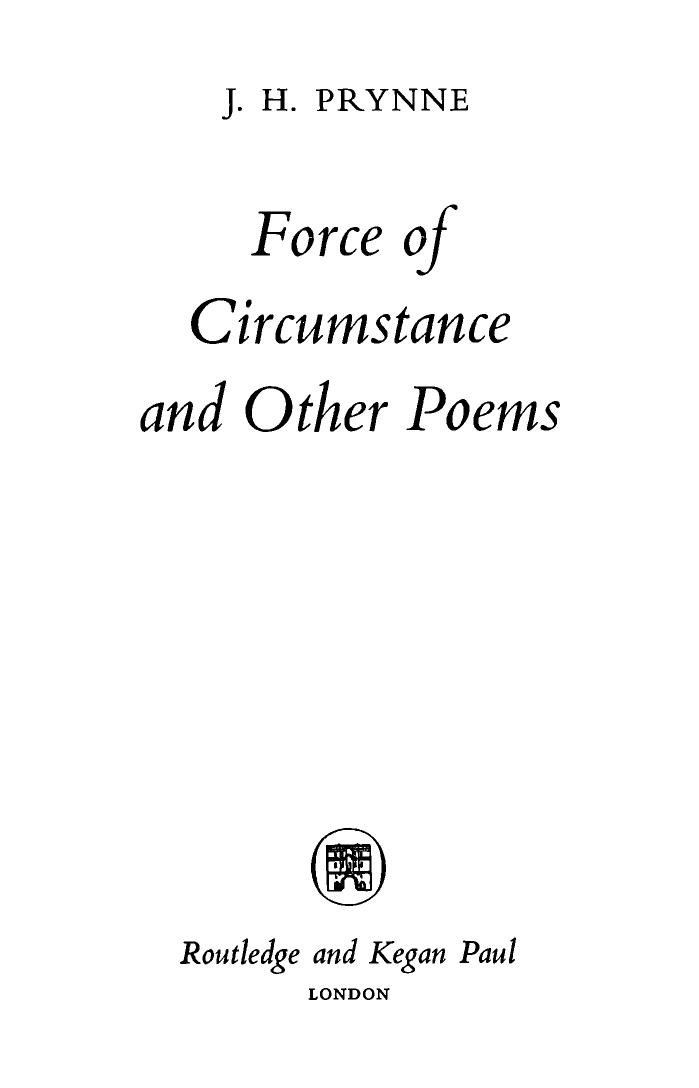 Force of Circumstance and Other Poems by Prynne J.H