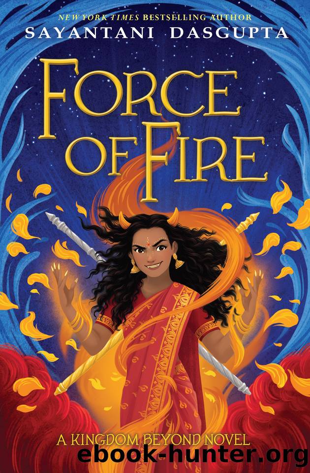 Force of Fire by Sayantani DasGupta