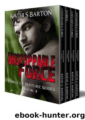 Force of Nature Series Boxed Set (Books 5 - 8) by Kathi S. Barton
