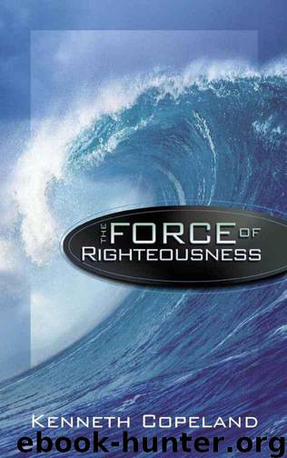 Force of Righteousness by Kenneth Copeland