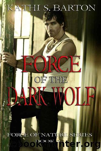 Force of the Dark Wolf (Force of Nature Series) by Kathi S Barton
