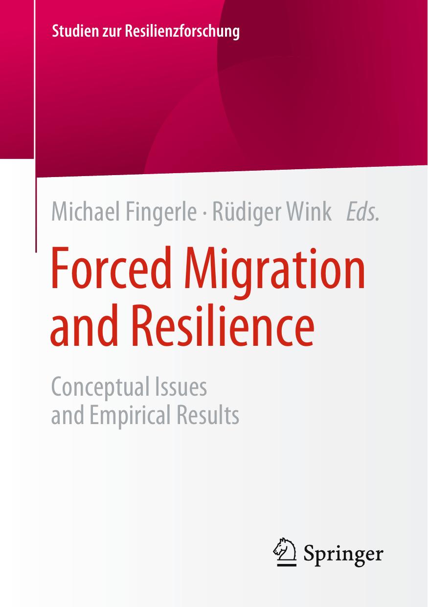 Forced Migration and Resilience: Conceptual Issues and Empirical Results by Michael Fingerle Rüdiger Wink