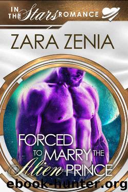 Forced To Marry The Alien Prince_A Sci-Fi Alien Romance by Zara Zenia