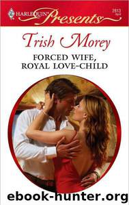 Forced Wife, Royal Love-Child by Morey Trish