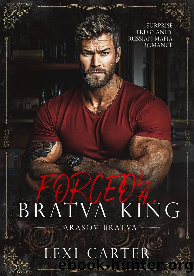 Forced by the Bratva King: Surprise Pregnancy Russian Mafia Romance (Tarasov Bratva Book 1) by Lexi Carter