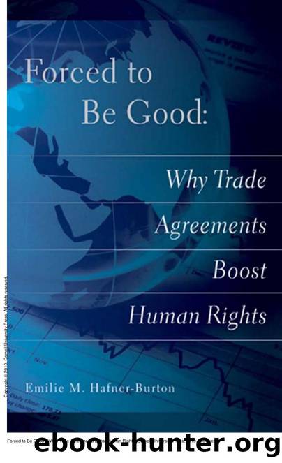 Forced to Be Good : Why Trade Agreements Boost Human Rights by Emilie M. Hafner-Burton