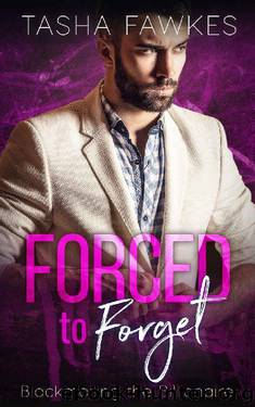 Forced to Forget_Blackmailing the Billionaire Series by Tasha Fawkes