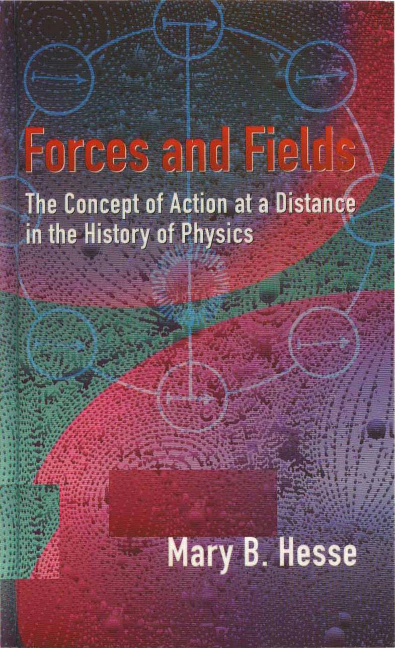 Forces and Fields: The Concept of Action at a Distance in the History of Physics by Mary B. Hesse