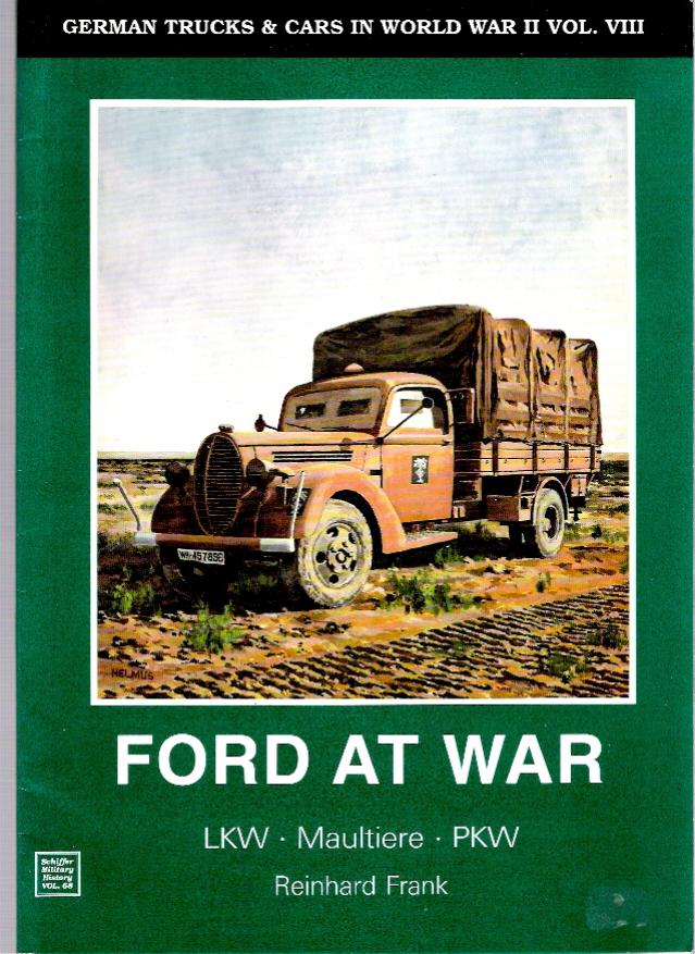 Ford at war. LKW, Maultiere, PKW (Schiffer Military History Vol. 68) (Repost) by Unknow